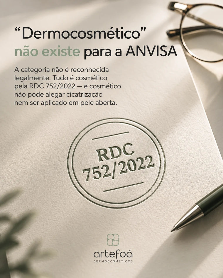 A ANVISA não reconhece a categoria “dermocosmético”. Tudo é cosmético pela RDC 752/2022.
